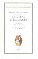 Miguel de Cervantes Saavedra: Novelas Ejemplares (Hardcover, Spanish language, 2001, Critica (Grijalbo Mondadori))