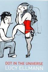 Lucy Ellmann: Dot in the universe (2003, Bloomsbury)