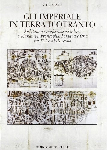 Vita Basile: Gli Imperiale in Terra d'Otranto (Italian language, 2008, M. Congedo)