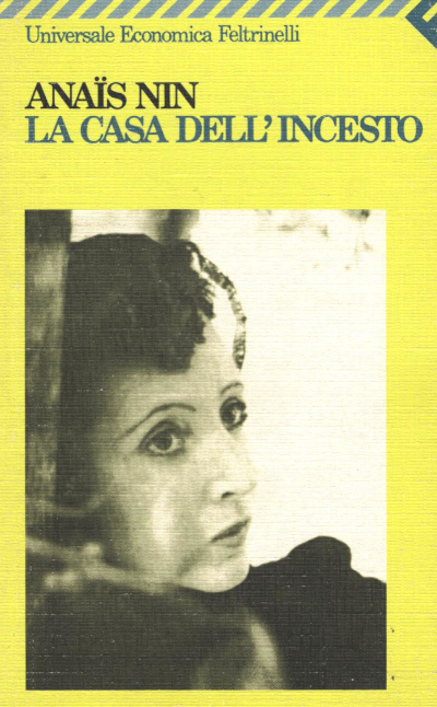 Anaïs Nin: La casa dell'incesto (House of Incest) (Paperback, italiano language, 1992, Feltrinelli, universale economica Feltrinelli)