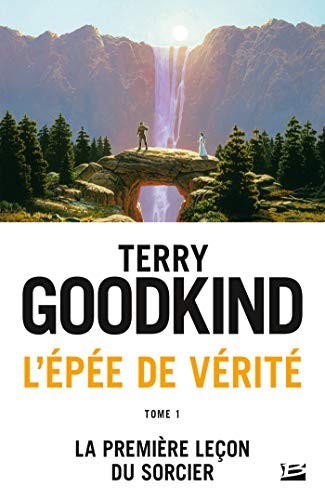 Terry Goodkind: L'Epée de Vérité, Tome 1 : La première leçon du sorcier (French language, 2015, Milady)