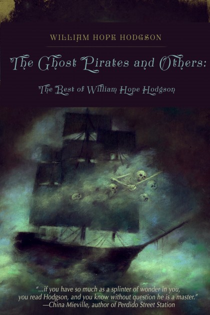 William Hope Hodgson: The Ghost Pirates And Others (Paperback, 2012, Night Shade Books)