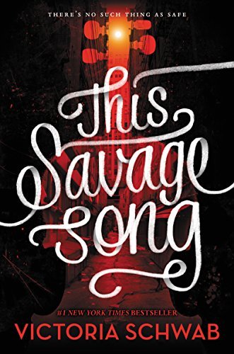This Savage Song (Monsters of Verity Book 1) (2016, Greenwillow Books)