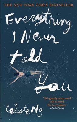 Everything I Never Told You (2014, Little, Brown Book Group Limited)