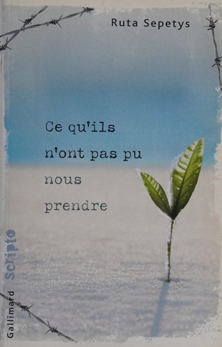 Ce qu'ils n'ont pas pu nous prendre (French language, 2011, Gallimard)