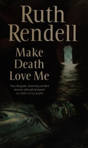 Ruth Rendell: Make Death Love ME (Hardcover, 1986, Hutchinson)