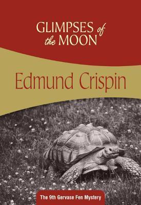 Edmund Crispin: The Glimpses of the Moon (2012, Felony & Mayhem Press)
