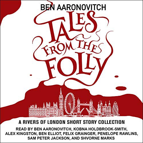 Ben Aaronovitch, Charlaine Harris, Penelope Rawlins, Kobna Holdbrook-Smith, Alex Kingston, Ben Elliot, Shvorne Marks, Sam Peter Jackson, Felix Grainger: Tales from the Folly (AudiobookFormat, Tantor Audio)