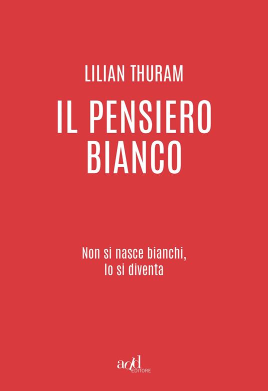 Il pensiero bianco (Paperback, Italiano language, 2021, ADD Editore)