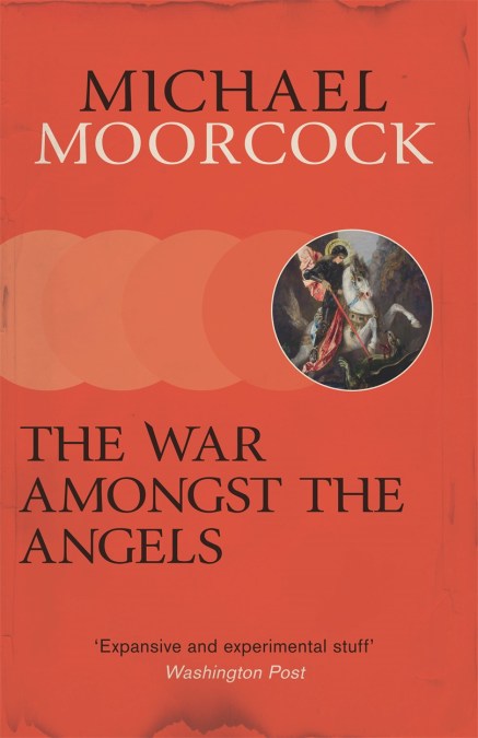 Michael Moorcock: The War Amongst the Angels (Paperback, 2014, Gollancz)
