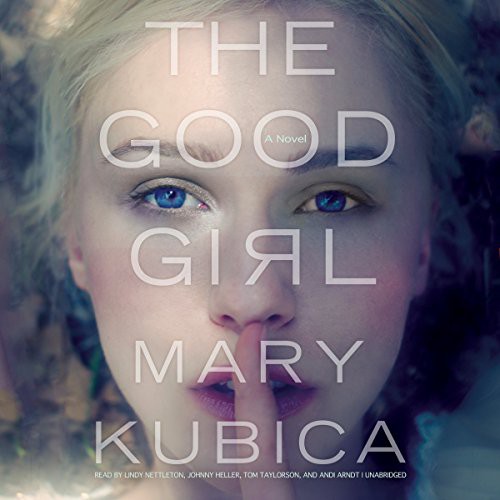 Mary Kubica: The Good Girl (AudiobookFormat, 2014, Blackstone Audio, Blackstone Audiobooks)