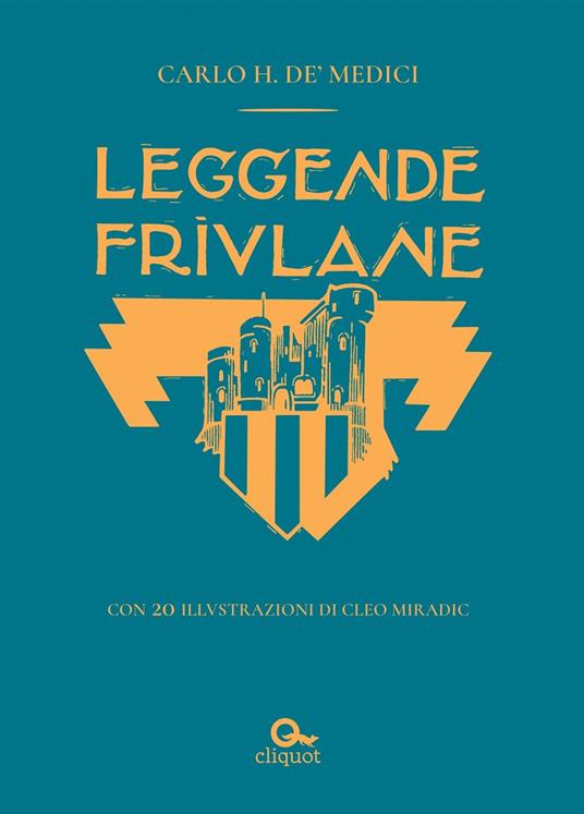 Carlo Hakim De' Medici: Leggende friulane (Paperback, Italiano language, 2023, Cliquot)