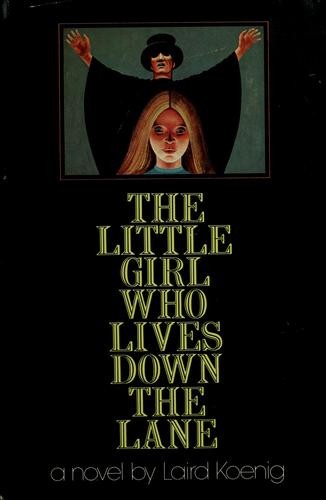Laird Koenig: The little girl who lives down the lane (Hardcover, 1974, Coward, McCann & Geoghegan)