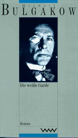 Gesammelte Werke, 13 Bde. in 15 Tl.-Bdn., Bd.1, Die weiße Garde (Hardcover, 1992, Volk und Welt)