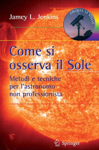 Jamey L. Jenkins: Come si osserva il Sole (EBook, Italian language, 2010, Springer-Verlag Milan)