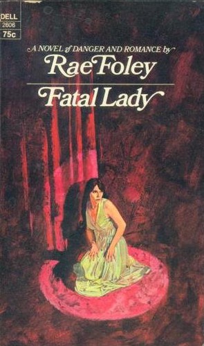 Rae Foley: Fatal Lady (Paperback, 1972, Dell)