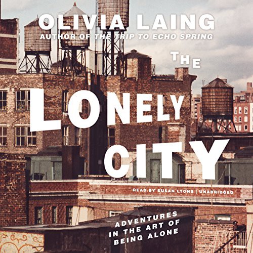 The Lonely City (2016, Blackstone Audiobooks, Blackstone Audio, Inc.)