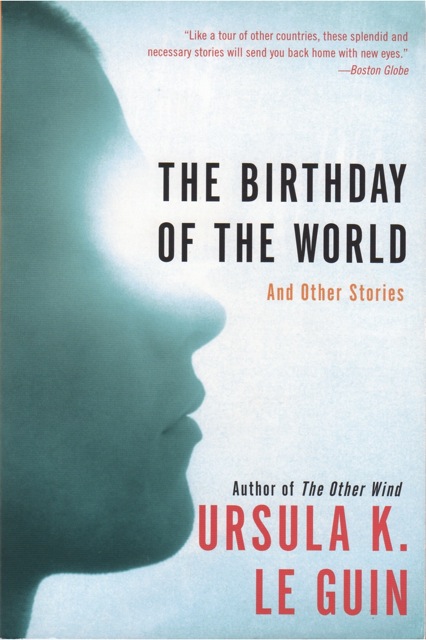 Ursula K. Le Guin (DUPLICATE): The Birthday of the World (Paperback, 2003, Harper Perennial)