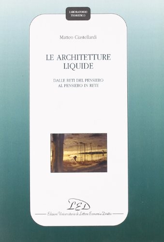 Matteo Ciastellardi: Le architetture liquide (Italian language, 2009, LED)
