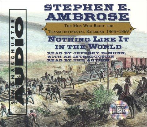 Stephen E. Ambrose: Nothing Like It In The World (AudiobookFormat, 2000, Simon & Schuster Audio)