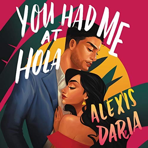 You Had Me at Hola (AudiobookFormat, 2020, HarperCollins B and Blackstone Publishing)