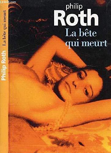 Philip Roth: La bête qui meurt (French language, le Grand livre du mois)