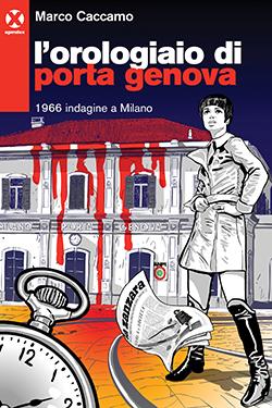 Marco Caccamo: L'orologiaio di Porta Genova (Paperback, Italiano language, 2019, Agenzia X)