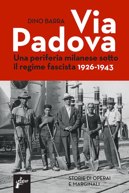 Dino Barra: Via Padova. Una periferia milanese sotto il regime fascista (Paperback, Italiano language, Milieu Edizioni)