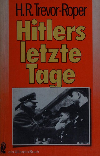 H. R. Trevor-Roper: Hitlers letzte Tage (German language, 1973, Ullstein)