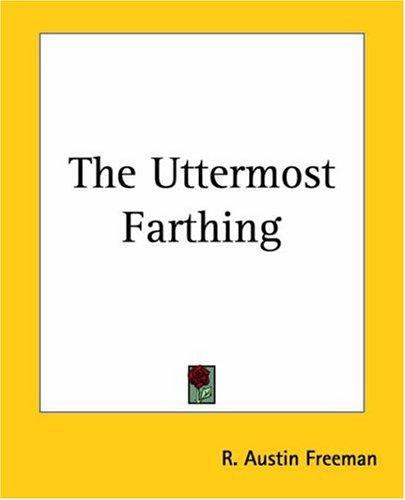 The Uttermost Farthing (Paperback, 2004, Kessinger Publishing)