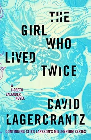 David Lagercrantz: The Girl Who Lived Twice (2019, Alfred A. Knopf)