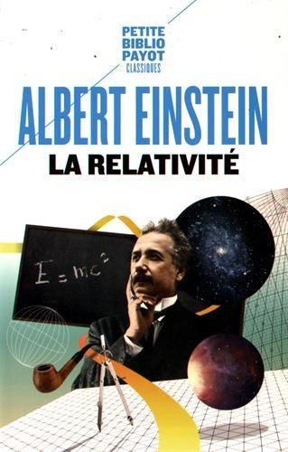 Albert Einstein: La Relativité : Théorie de la relativité restreinte et générale. La relativité et le problème de l'espace (French language, 2016)