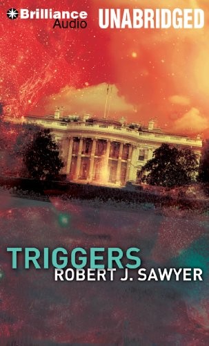 Robert J. Sawyer: Triggers (AudiobookFormat, 2013, Brilliance Audio)