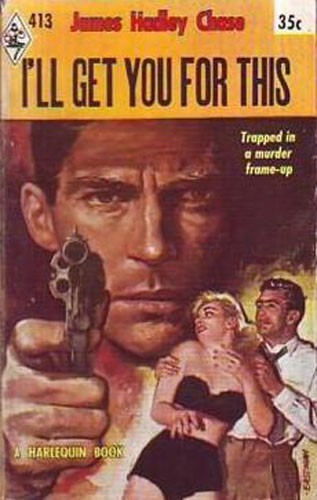James Hadley Chase: I'll get you for this (1958, Harlequin)