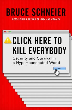 Bruce Schneier: Click here to kill everybody (2018)