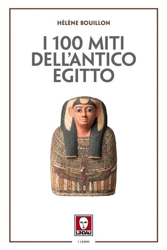 Hélène Bouillon: I 100 miti dell'Antico Egitto (EBook, Italian language, 2024, Edizioni Lindau)