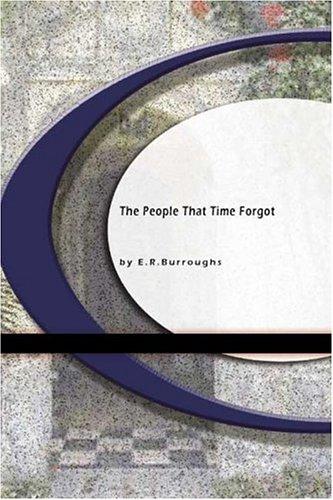 Edgar Rice Burroughs: The People That Time Forgot (Paperback, 2004, BookSurge Classics)