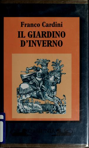 Franco Cardini, Franco Cardini: Il giardino d'inverno (Italian language, 1996, Camunia)