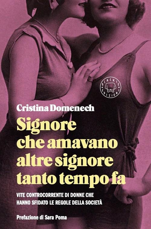 Cristina Domenech: Signore che amavano altre signore tanto tempo fa (Hardcover, Italiano language, 2024, Blackie Edizioni)