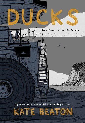 Kate Beaton: Ducks: Two Years in the Oil Sands (2022)