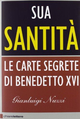 Gianluigi Nuzzi: Sua Santità. Le carte segrete di Benedetto XVI (Italian language, 2012)