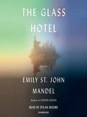 Dylan Moore, Emily St. John Mandel: The Glass Hotel (AudiobookFormat, 2020, Books on Tape)