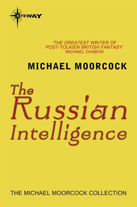 Michael Moorcock: The Russian Intelligence (EBook, 2013, SF Gateway)