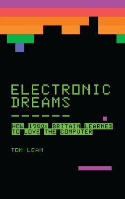 Electronic Dreams (2016, Bloomsbury Sigma)