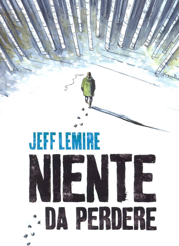 Jeff Lemire: Niente da perdere (GraphicNovel, Italiano language, 2017, Bao Publishing)