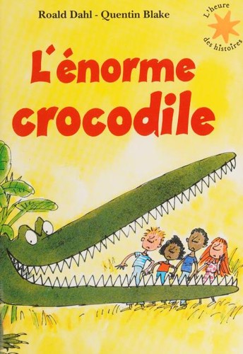 L'énorme crocodile (French language, 2010, Gallimard)