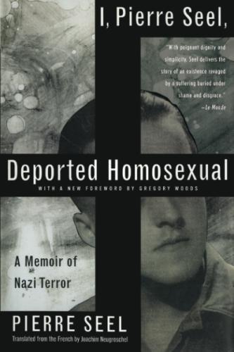 Joachim Neugroschel, Pierre Seel: I, Pierre Seel, Deported Homosexual: A Memoir of Nazi Terror