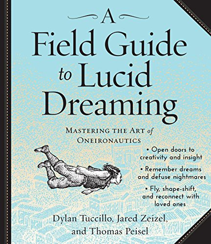 Dylan Tuccillo, Jared Zeizel, Thomas Peisel, Andy Paris: A Field Guide to Lucid Dreaming (AudiobookFormat, 2013, HighBridge Audio)