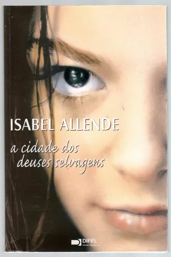 Isabel Allende: A Cidade dos Deuses Selvagens (Portuguese language, Difel)