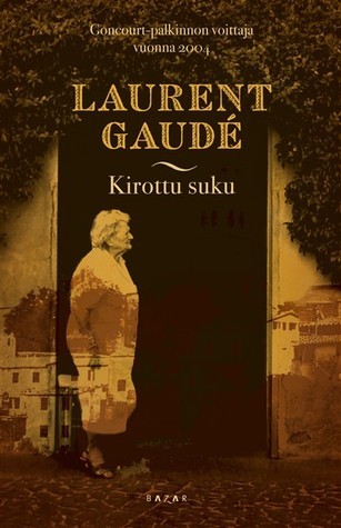 Laurent Gaudé, Anna-Maija Viitanen: Kirottu suku (Hardcover, Finnish language, 2007, Bazar)